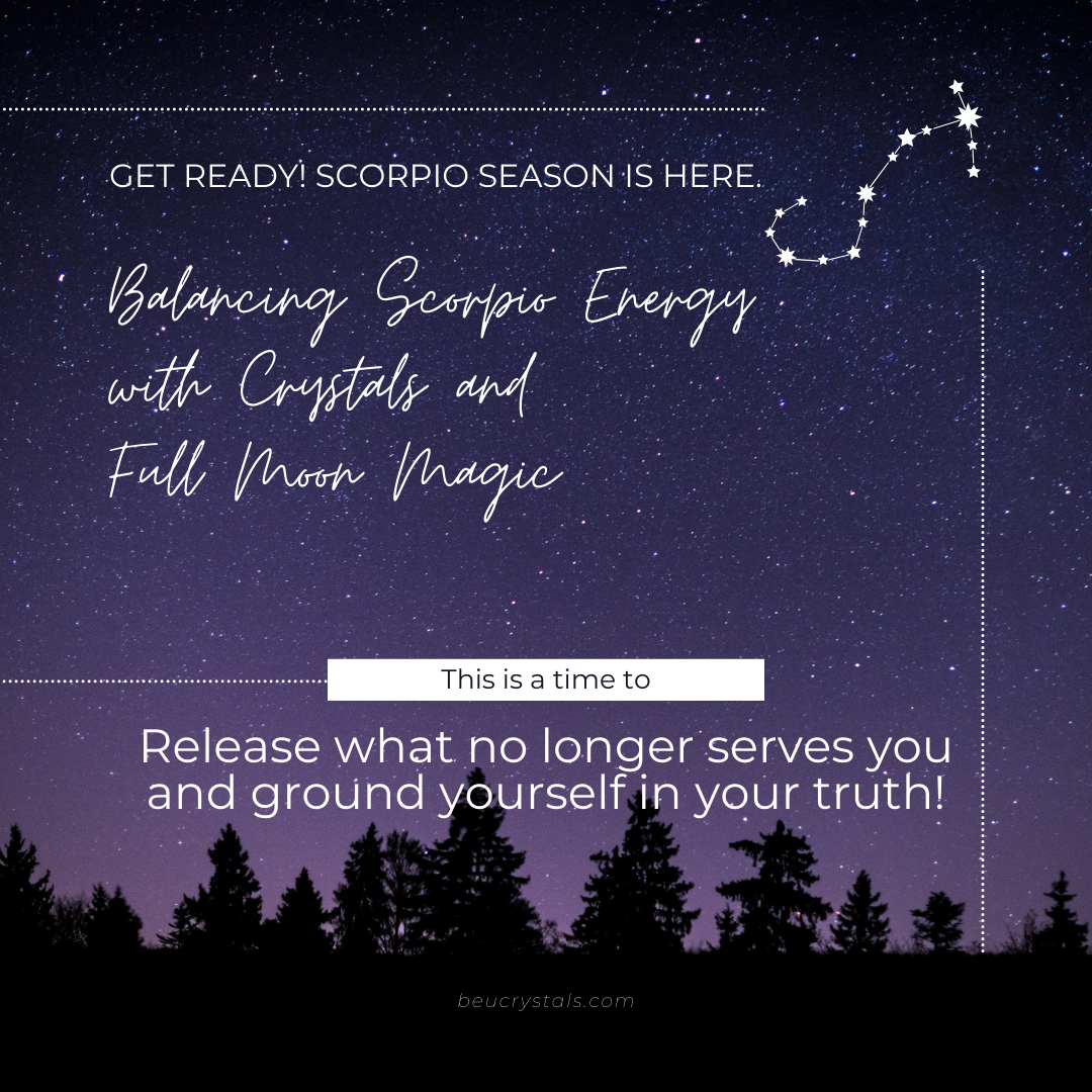Balancing Scorpio Energy with Crystals and Full Moon Magic: Release what no longer serves you and ground yourself in your truth